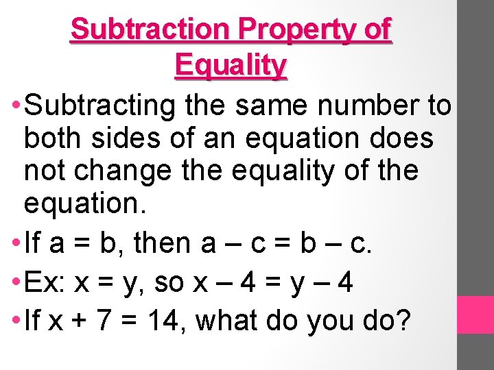 Subtraction Property of Equality • Subtracting the same number to both sides of an