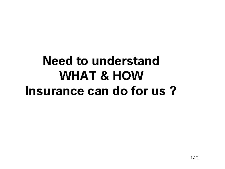Need to understand WHAT & HOW Insurance can do for us ? 1212 