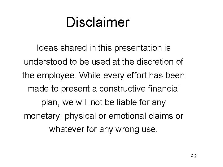 Disclaimer Ideas shared in this presentation is understood to be used at the discretion