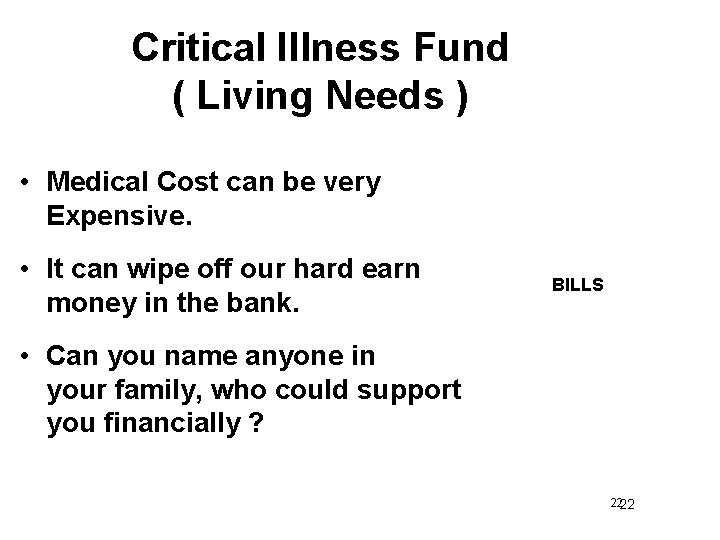 Critical Illness Fund ( Living Needs ) • Medical Cost can be very Expensive.