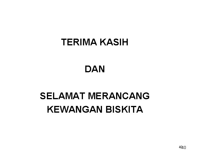 TERIMA KASIH DAN SELAMAT MERANCANG KEWANGAN BISKITA 4040 