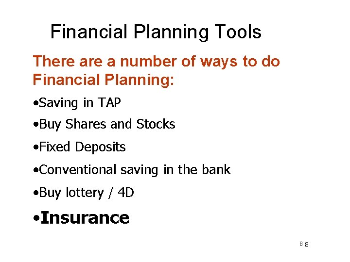 Financial Planning Tools There a number of ways to do Financial Planning: • Saving