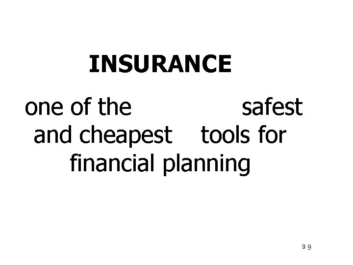 INSURANCE one of the safest and cheapest tools for financial planning 99 