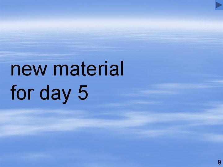 new material for day 5 9 