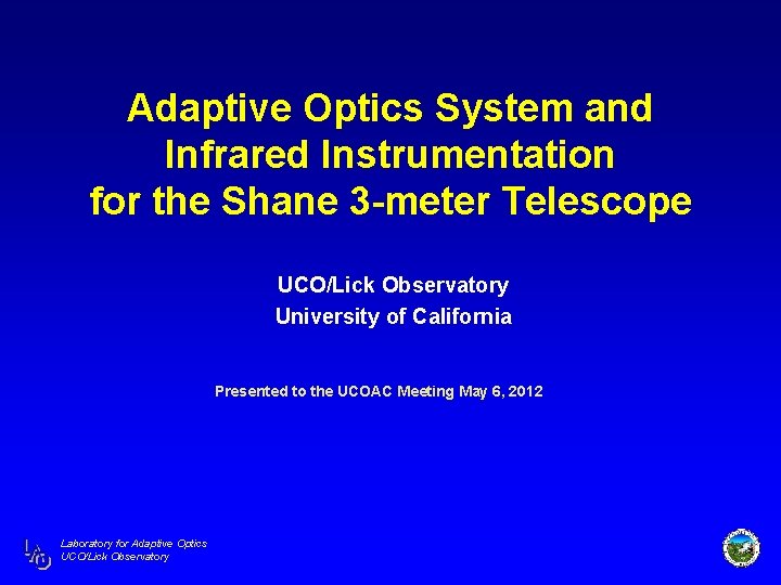 Adaptive Optics System and Infrared Instrumentation for the Shane 3 -meter Telescope UCO/Lick Observatory