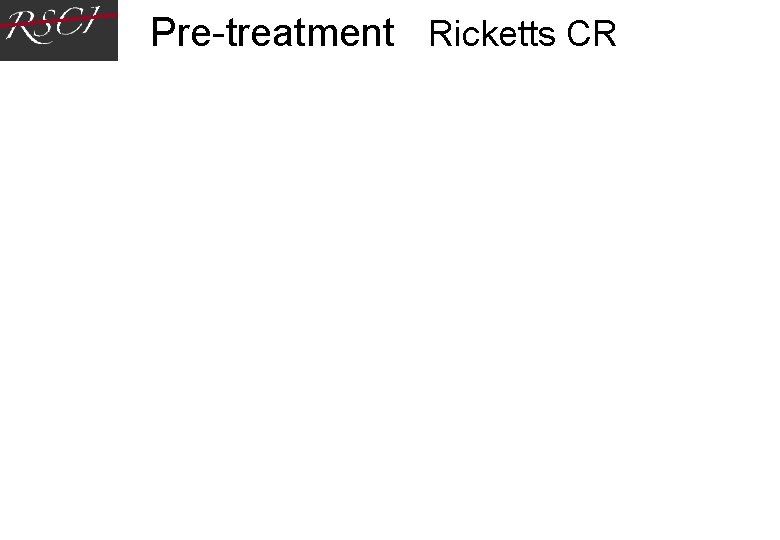 Pre-treatment Ricketts CR Pre-treatment Ricketts CR