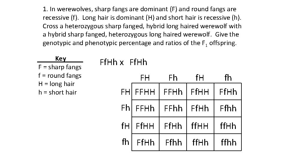 1. In werewolves, sharp fangs are dominant (F) and round fangs are recessive (f).