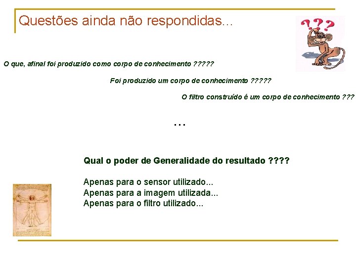 Questões ainda não respondidas. . . O que, afinal foi produzido como corpo de