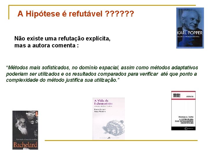 A Hipótese é refutável ? ? ? Não existe uma refutação explícita, mas a