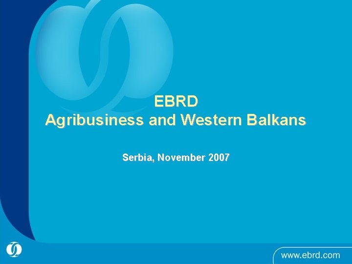 EBRD Agribusiness and Western Balkans Serbia, November 2007 