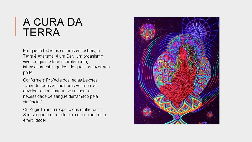 A CURA DA TERRA Em quase todas as culturas ancestrais, a Terra é exaltada,