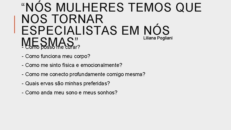 “NÓS MULHERES TEMOS QUE NOS TORNAR ESPECIALISTAS EM NÓS MESMAS” - Como posso me