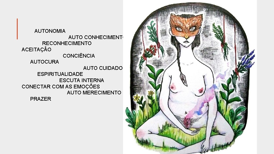  AUTONOMIA AUTO CONHECIMENTO RECONHECIMENTO ACEITAÇÃO CONCIÊNCIA AUTOCURA AUTO CUIDADO ESPIRITUALIDADE ESCUTA INTERNA CONECTAR