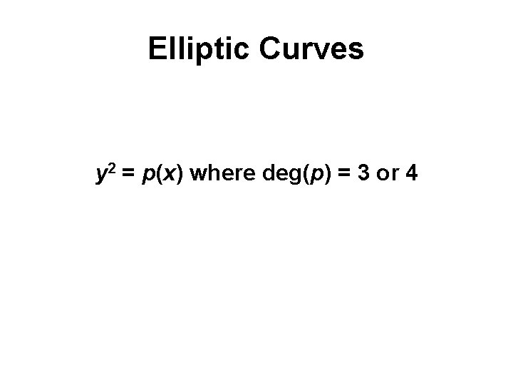 Elliptic Curves y 2 = p(x) where deg(p) = 3 or 4 