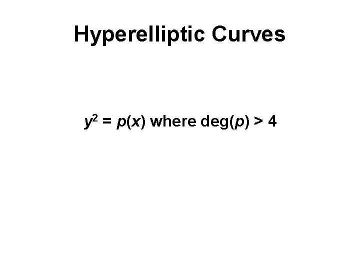 Hyperelliptic Curves y 2 = p(x) where deg(p) > 4 