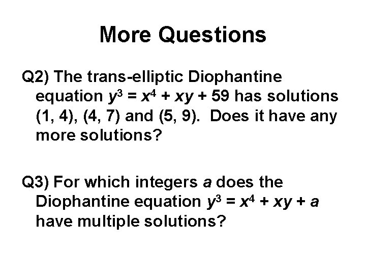 More Questions Q 2) The trans-elliptic Diophantine equation y 3 = x 4 +