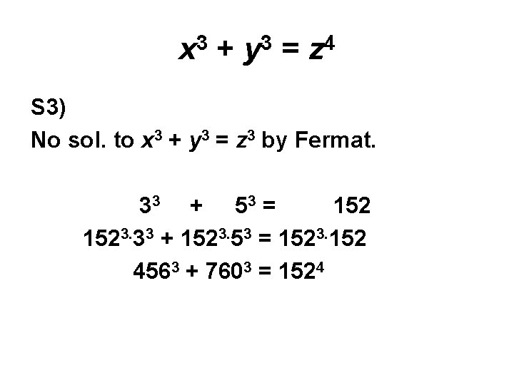 x 3 + y 3 = z 4 S 3) No sol. to x