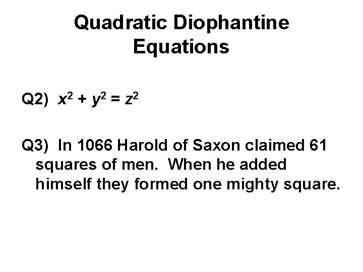 Quadratic Diophantine Equations Q 2) x 2 + y 2 = z 2 Q