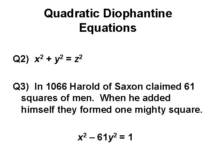 Quadratic Diophantine Equations Q 2) x 2 + y 2 = z 2 Q