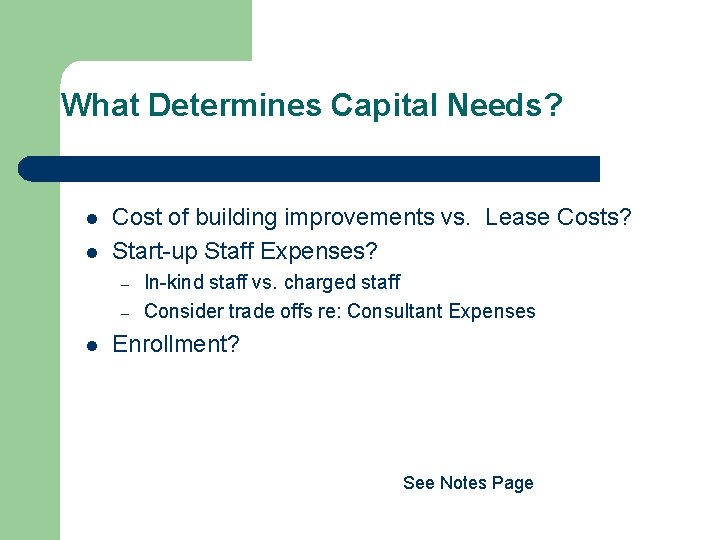 What Determines Capital Needs? l l Cost of building improvements vs. Lease Costs? Start-up What Determines Capital Needs? l l Cost of building improvements vs. Lease Costs? Start-up