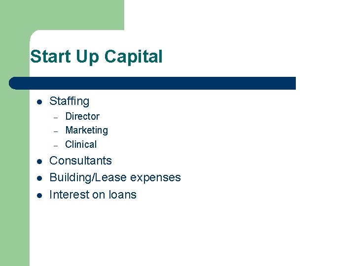 Start Up Capital l Staffing – – – l l l Director Marketing Clinical Start Up Capital l Staffing – – – l l l Director Marketing Clinical