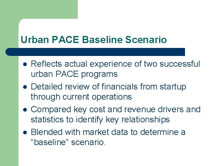 Urban PACE Baseline Scenario l l Reflects actual experience of two successful urban PACE Urban PACE Baseline Scenario l l Reflects actual experience of two successful urban PACE