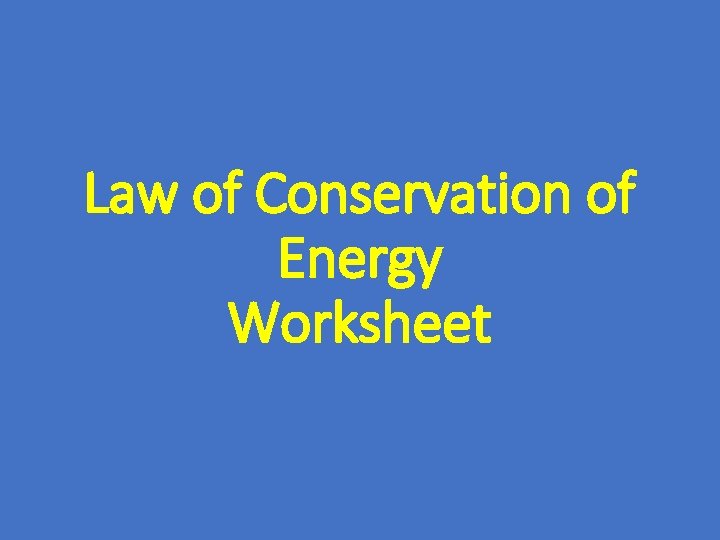 Law of Conservation of Energy Worksheet 