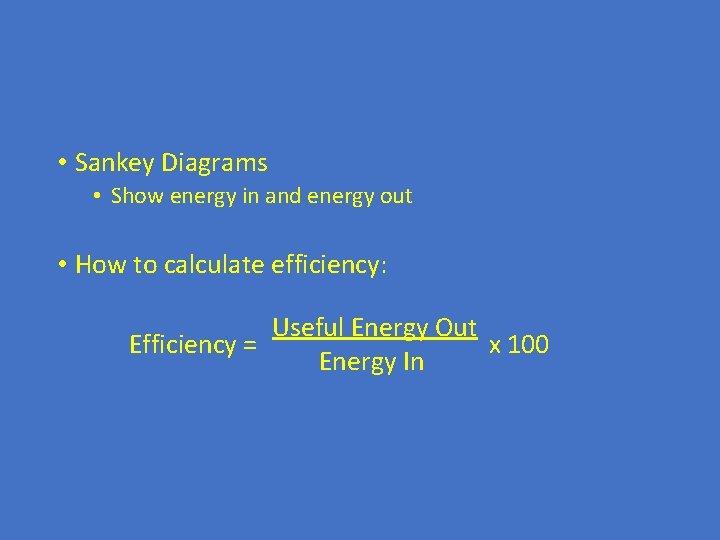  • Sankey Diagrams • Show energy in and energy out • How to