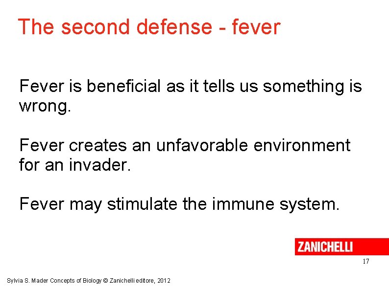 The second defense - fever Fever is beneficial as it tells us something is