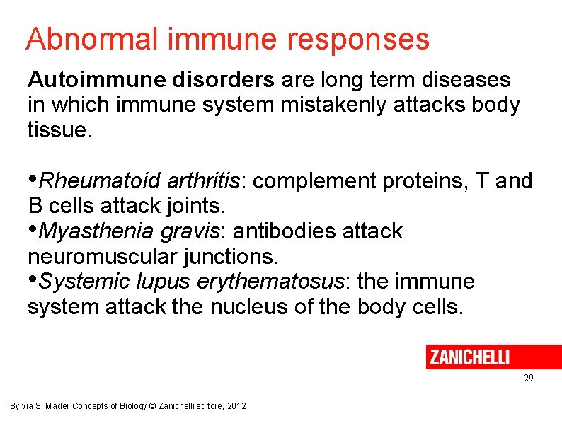 Abnormal immune responses Autoimmune disorders are long term diseases in which immune system mistakenly