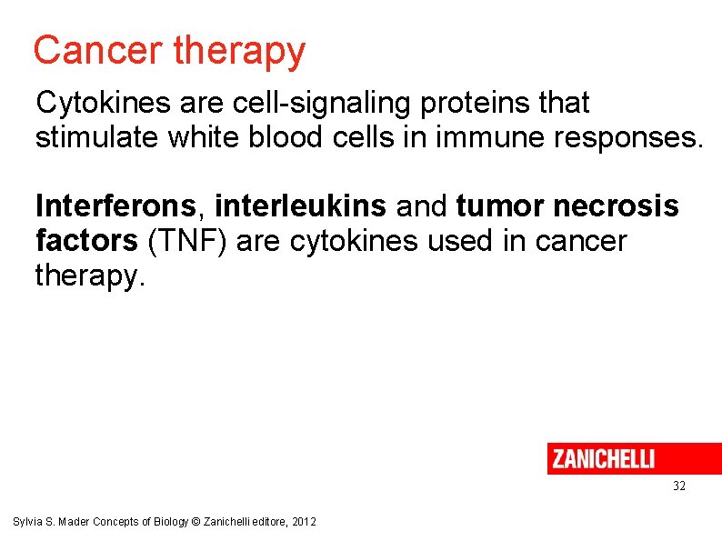 Cancer therapy Cytokines are cell-signaling proteins that stimulate white blood cells in immune responses.