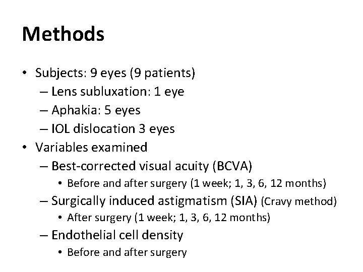 Methods • Subjects: 9 eyes (9 patients) – Lens subluxation: 1 eye – Aphakia: