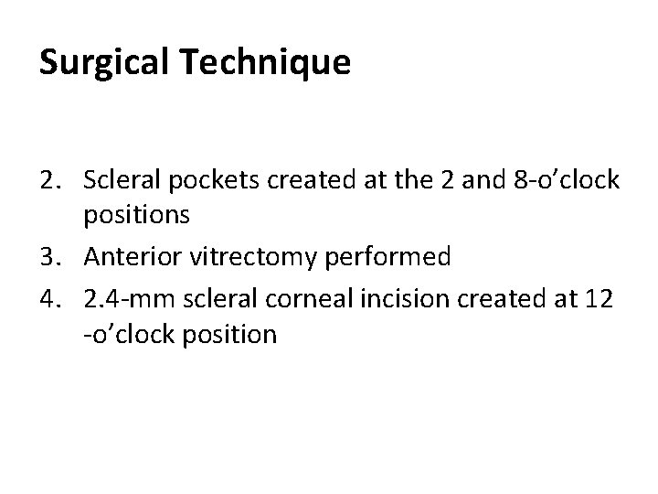 Surgical Technique 2. Scleral pockets created at the 2 and 8 -o’clock positions 3.