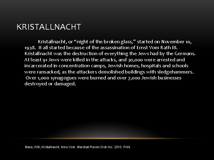 KRISTALLNACHT Kristallnacht, or “night of the broken glass, ” started on November 10, 1938. KRISTALLNACHT Kristallnacht, or “night of the broken glass, ” started on November 10, 1938.