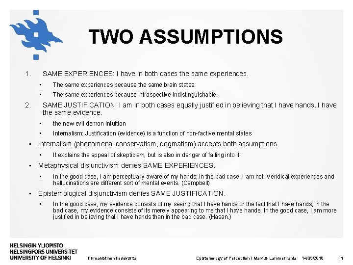 TWO ASSUMPTIONS 1. SAME EXPERIENCES: I have in both cases the same experiences. •