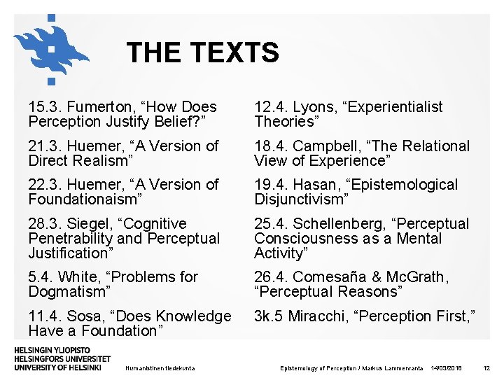 THE TEXTS 15. 3. Fumerton, “How Does Perception Justify Belief? ” 12. 4. Lyons,