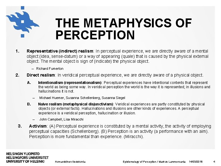 THE METAPHYSICS OF PERCEPTION 1. Representative (indirect) realism: In perceptual experience, we are directly