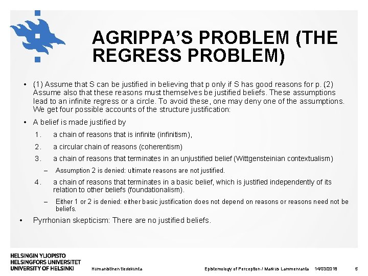 AGRIPPA’S PROBLEM (THE REGRESS PROBLEM) • (1) Assume that S can be justified in