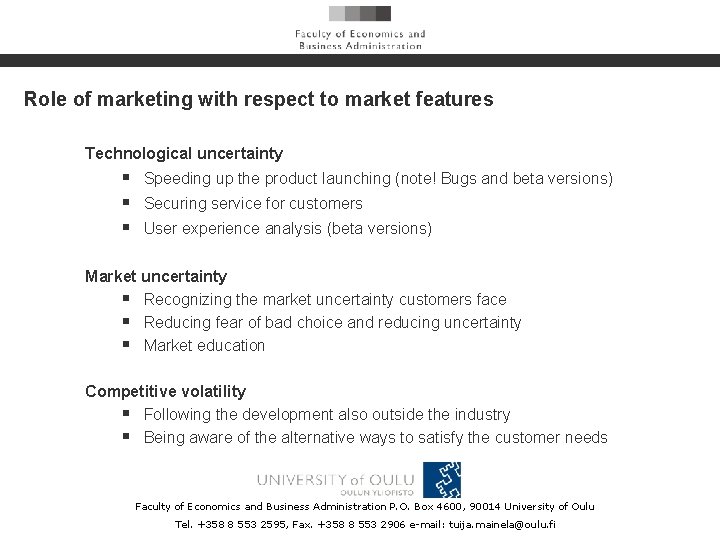 Role of marketing with respect to market features Technological uncertainty § Speeding up the