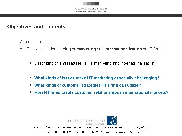 Objectives and contents Aim of the lectures § To create understanding of marketing and