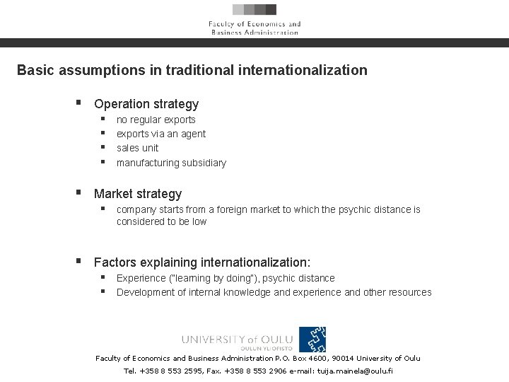 Basic assumptions in traditional internationalization § Operation strategy § § no regular exports via