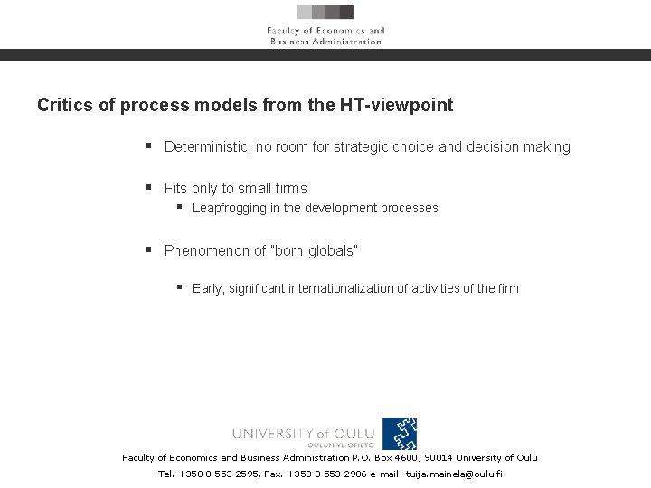 Critics of process models from the HT-viewpoint § Deterministic, no room for strategic choice