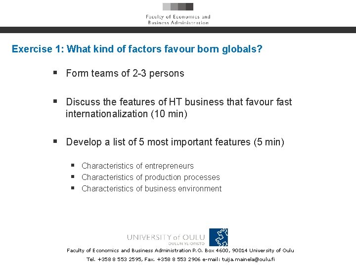 Exercise 1: What kind of factors favour born globals? § Form teams of 2