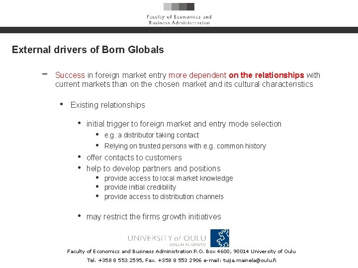 External drivers of Born Globals − Success in foreign market entry more dependent on