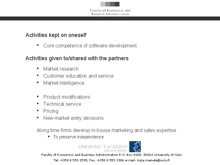 Activities kept on oneself • Core competence of software development Activities given to/shared with