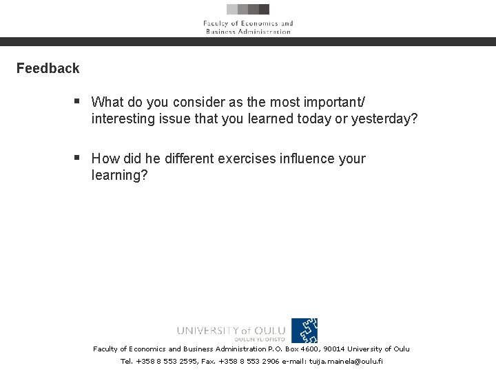 Feedback § What do you consider as the most important/ interesting issue that you