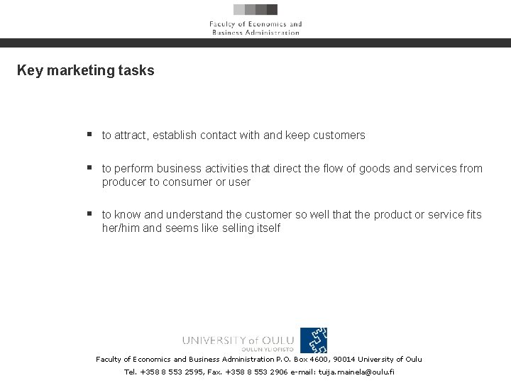 Key marketing tasks § to attract, establish contact with and keep customers § to