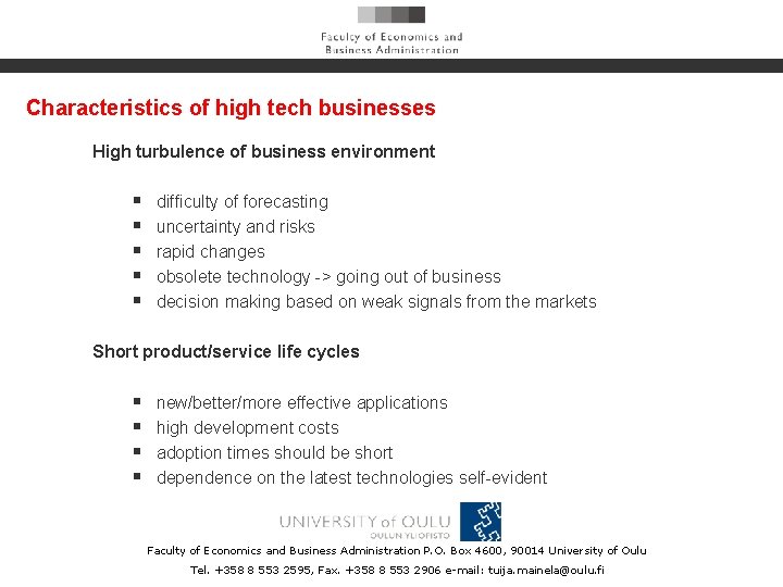 Characteristics of high tech businesses High turbulence of business environment § § § difficulty