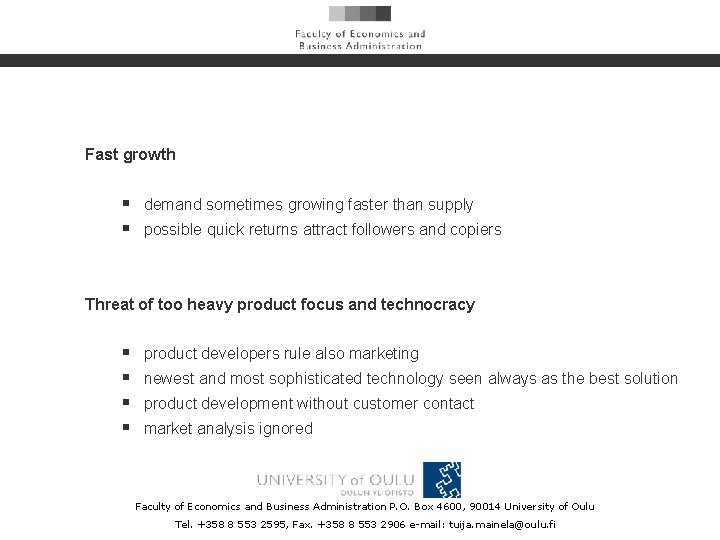 Fast growth § demand sometimes growing faster than supply § possible quick returns attract
