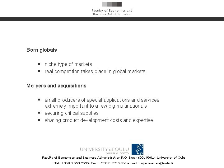 Born globals § niche type of markets § real competition takes place in global